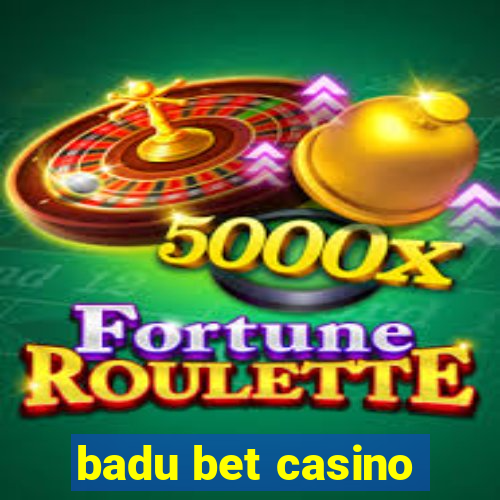 badu bet casino